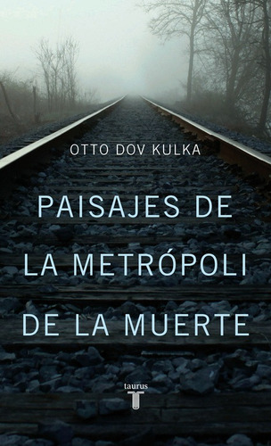 Paisajes De La Metrópoli De La Muerte - Dov Kulka, Otto  - *