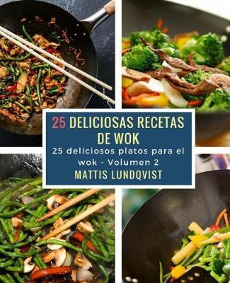 Libro 25 Deliciosas Recetas De Wok : 25 Deliciosos Platos...