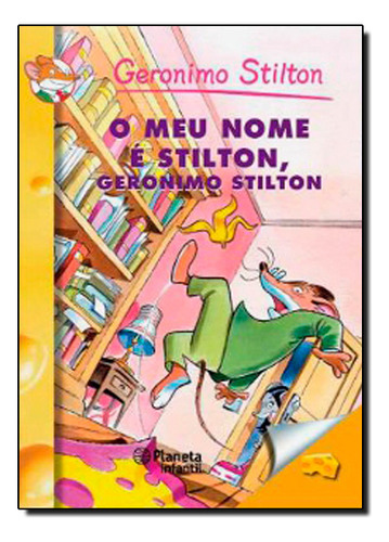 Meu Nome E Stilton, Geronimo Stilton, O, De Geronimo Stilton. Editora Planeta Infantil, Capa Mole Em Português, 2011