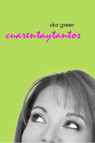 Libro:  Uka Green: Cuarentaytantos (spanish Edition)