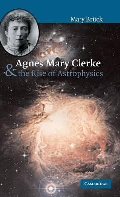Libro Agnes Mary Clerke And The Rise Of Astrophysics - Ma...