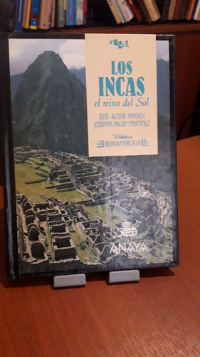 Los Incas El Reino Del Sol  J. Alcina Franch.