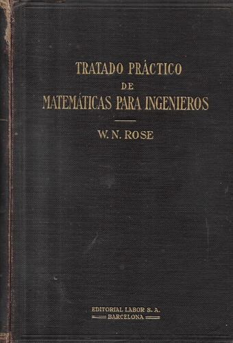 Tratado Práctico Matemáticas Para Ingenieros / W. N. Rose
