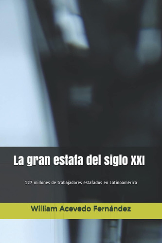 Libro: La Gran Estafa Del Xxi: 127 Millones De Trabajadores 