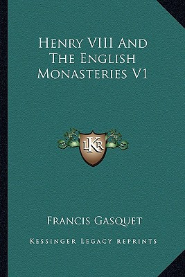 Libro Henry Viii And The English Monasteries V1 - Gasquet...