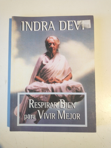 Respirar Bien Para Vivir Mejor Indra Devi