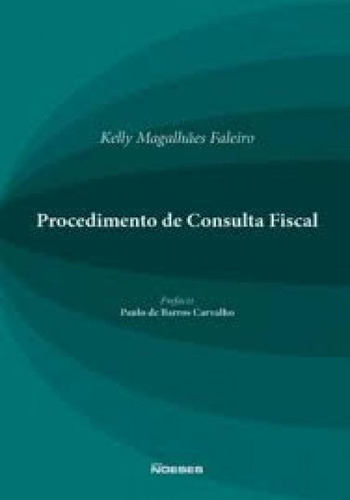 Procedimento De Consulta Fiscal, De Kelly Magalhães Faleiro. Editora Noeses, Capa Mole Em Português