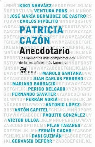 Anecdotario. Los Momentos Mas Comp. De Españoles Mas Famosos