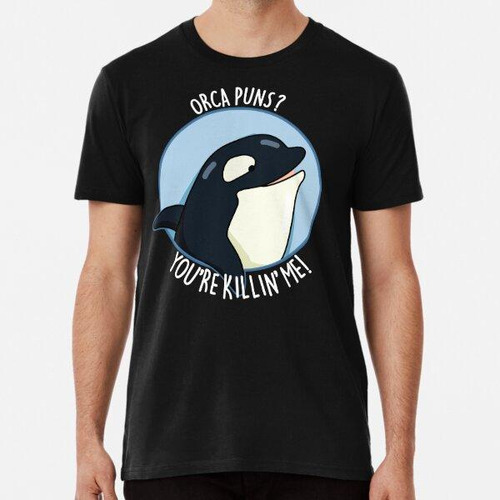 Remera Juegos De Palabras De Orca Me Estás Matando Juegos De