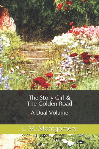 Libro:  The Story Girl & The Golden Road: A Dual Volume