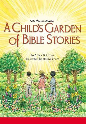 A Child's Garden Of Bible Stories (hb) - Arthur W Gross