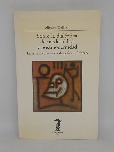 Sobre Dialectica Modernidad Y Postmodernidad Wellmer L5