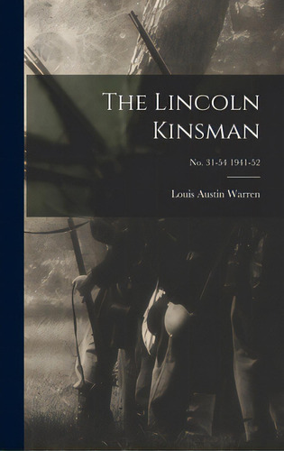 The Lincoln Kinsman; No. 31-54 1941-52, De Warren, Louis Austin 1885-. Editorial Hassell Street Pr, Tapa Dura En Inglés