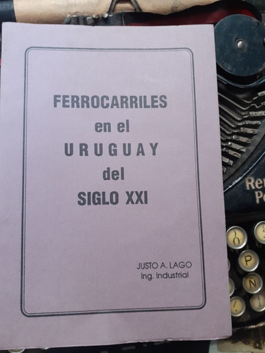 Ferrocarriles Del Uruguay Del Siglo Xxi