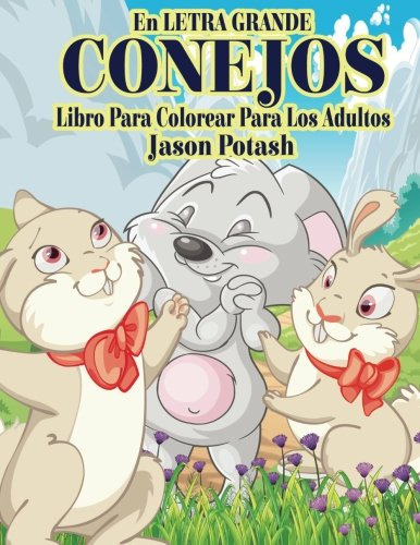 Conejos Libro Para Colorear Para Los Adultos - En Letra Gran