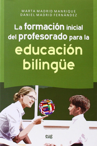 La Formaciãâ³n Inicial Del Profesorado Para La Educaciãâ³n Bilingãâ¼e, De Madrid Manrique, Marta. Editorial Universidad De Granada, Tapa Blanda En Español