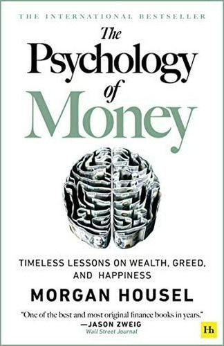 The Psychology of Money: Timeless Lessons on Wealth, Greed, and Happiness, de Morgan Housel. Editorial Harriman House en inglés