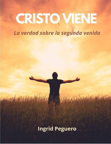 Libro Cristo Viene La Verdad Acerca De La Segunda Venida De