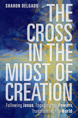 Libro The Cross In The Midst Of Creation: Following Jesus...