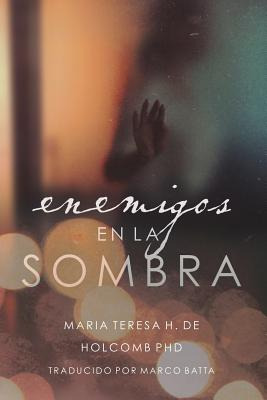 Libro Enemigos En La Sombra - De Holcomb Phd, Maria Teres...