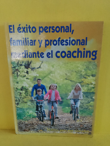 El Éxito Personal, Familiar Y Prof. Mediante El Coaching