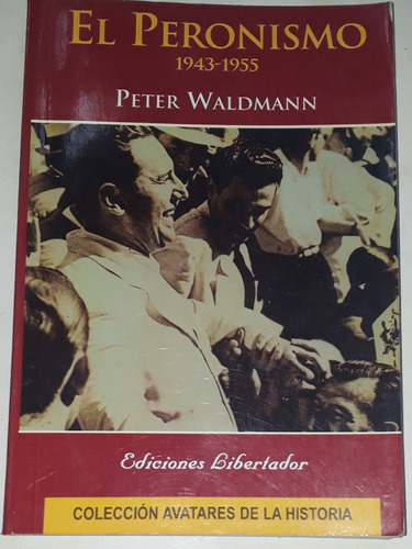 El Peronismo 1943-1955 Peter Waldmann