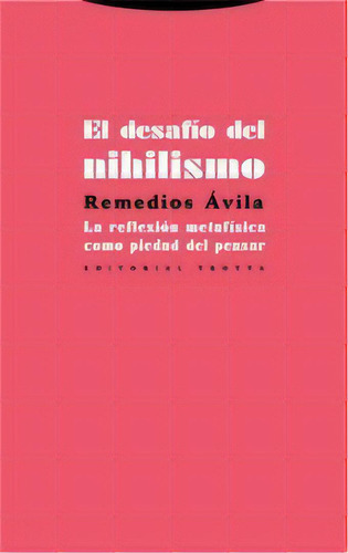 El Desafãâo Del Nihilismo, De Ávila Crespo, Remedios. Editorial Trotta, S.a., Tapa Blanda En Español