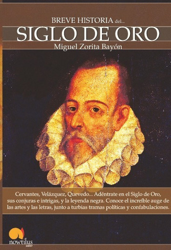 Breve Historia Del Siglo De Oro, De Miguel Zorita Bayon. Editorial Ediciones Nowtilus, Tapa Blanda En Español, 2023