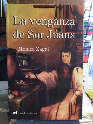 La Venganza De Sor Juana Monica Zágal