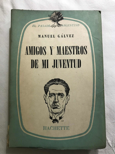 Amigos Y Maestros De Mi Juventud - Manuel Galvez Hachette M