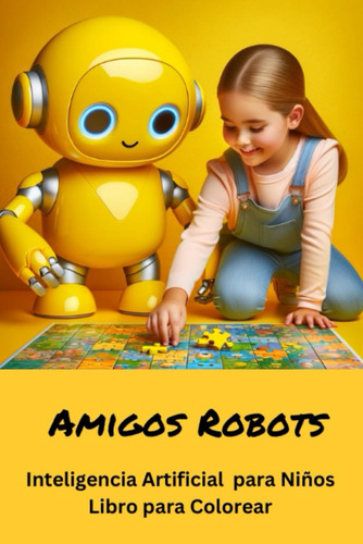 Amigos Robots - Inteligencia Artificial Para Niños Lib 61-pj