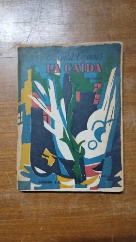 La Caida. Traducción De Alberto Luis Bixio. Camus  Albert