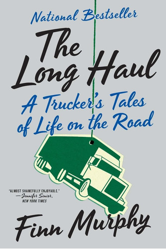 Libro The Long Haul: A Trucker's Tales Of Life On The Road P