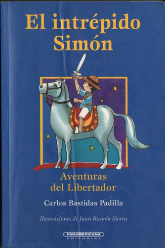 El Intrepido Simon Bolivar Carlos Bastidas Padilla