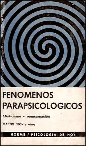 Fenomenos Parapsicologicos: Misticismo Y Reencarnacion. Ebon