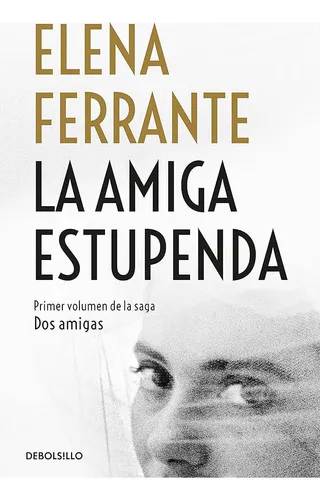 Dos Amigas 1. La Amiga Estupenda - Elena Ferrante
