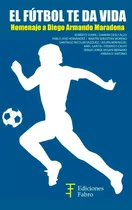 Comprar Libro El Fútbol Te Da Vida Maradona Fútbol