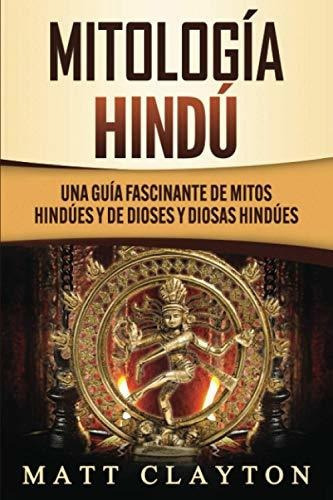 Libro : Mitologia Hindu Una Guia Fascinante De Mitos Hindu 