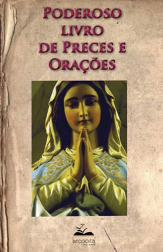 PODEROSO LIVRO DE PRECES E ORAÇÕES, de OXALA, ADRIANA DE. Editora LIVROPOSTAL, capa mole, edição 1ª edição - 2007 em português