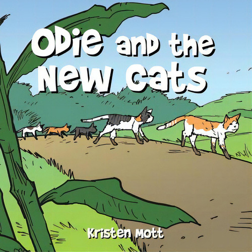 Odie And The New Cats, De Mott, Kristen. Editorial Authorhouse, Tapa Blanda En Inglés