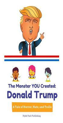 Libro Donald Trump : The Monster You Created: A Tale Of H...