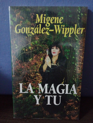 La Magia Y Tu./ Migene González Wippler. Nuevo 