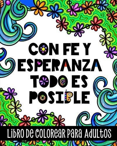 Libro: Con Fe Y Esperanza Todo Es Posible, Libro De Colorear