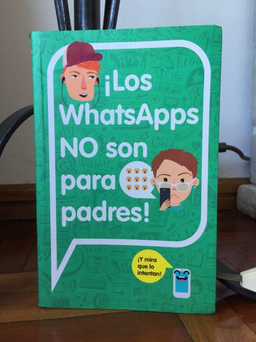 Los Whatsapps No Son Para Padres Myriam Sayalero