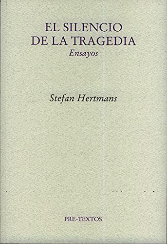 Libro El Silencio De La Tragedia Ensayos De Hertsman Stefan