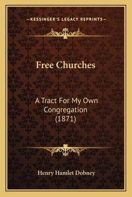 Libro Free Churches: A Tract For My Own Congregation (187...