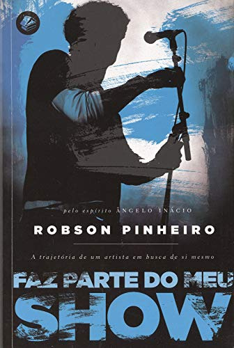 Libro Faz Parte Do Meu Show De Pinheiro Robson Casa Dos Esp