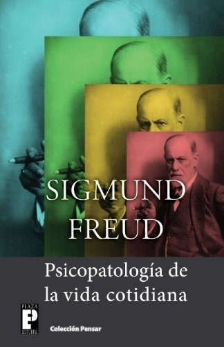 Psicopatologia De La Vida Cotidiana - Freud,..., de Freud, Sigm. Editorial CreateSpace Independent Publishing Platform en español