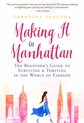 Making It In Manhattan: The Beginner's Guide To Surviving & Thriving In The World Of Fashion, De Caroline Vazzana. Editorial Skyhorse Publishing, Tapa Blanda En Inglés, 2021