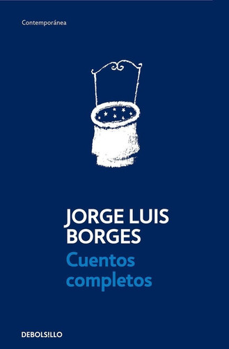 Cuentos Completos - Borges, de Borges, Jorge Luis. Editorial Debolsillo, tapa blanda en español, 2013